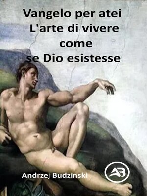 cover image of Vangelo per atei L'arte di vivere come se Dio esistesse
